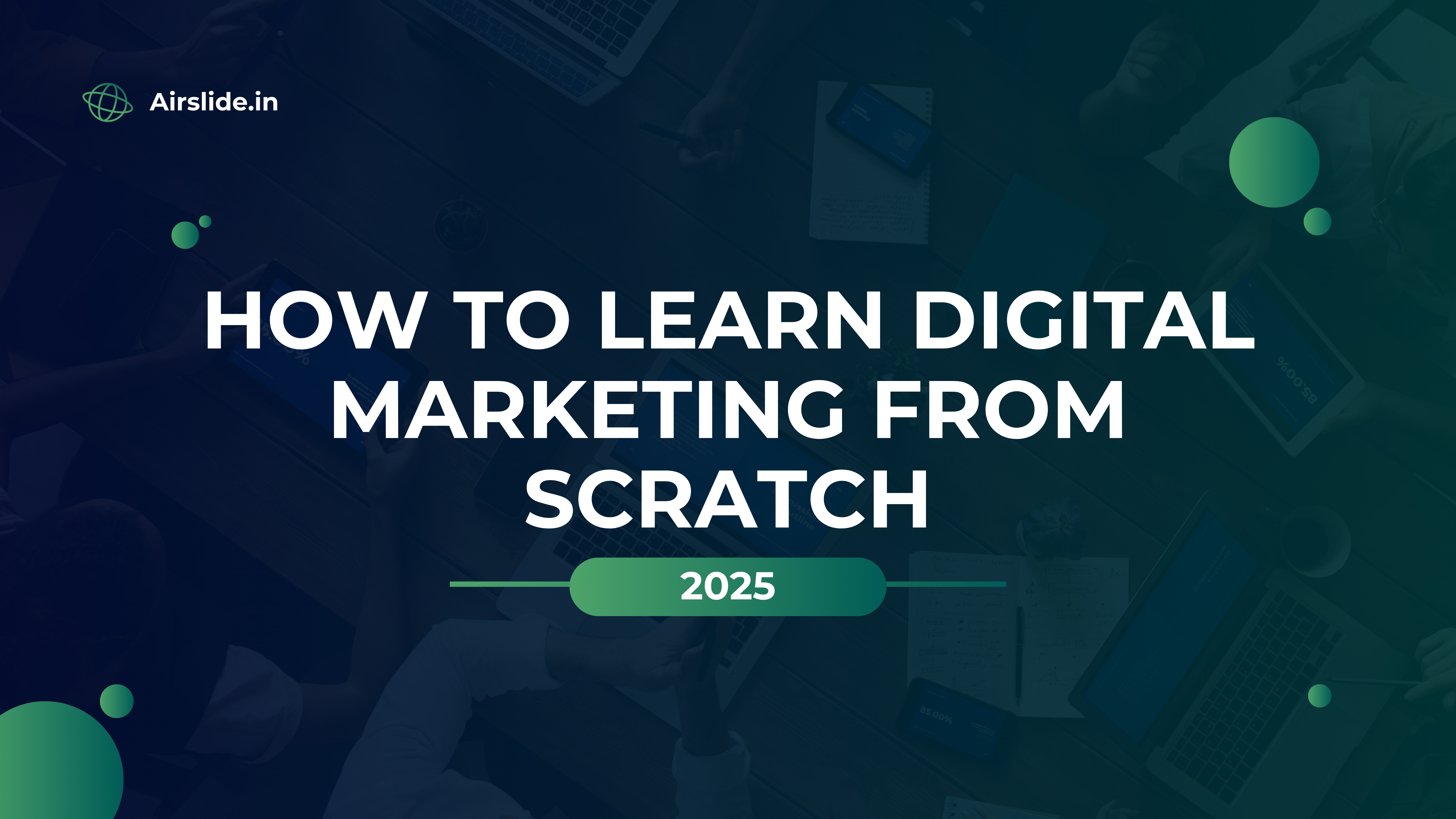 How to Learn Digital Marketing from Scratch in 2025